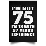 75th Birthday I'm Not 75 I'm 18 With 57 Years Experience - Poster Portrait
