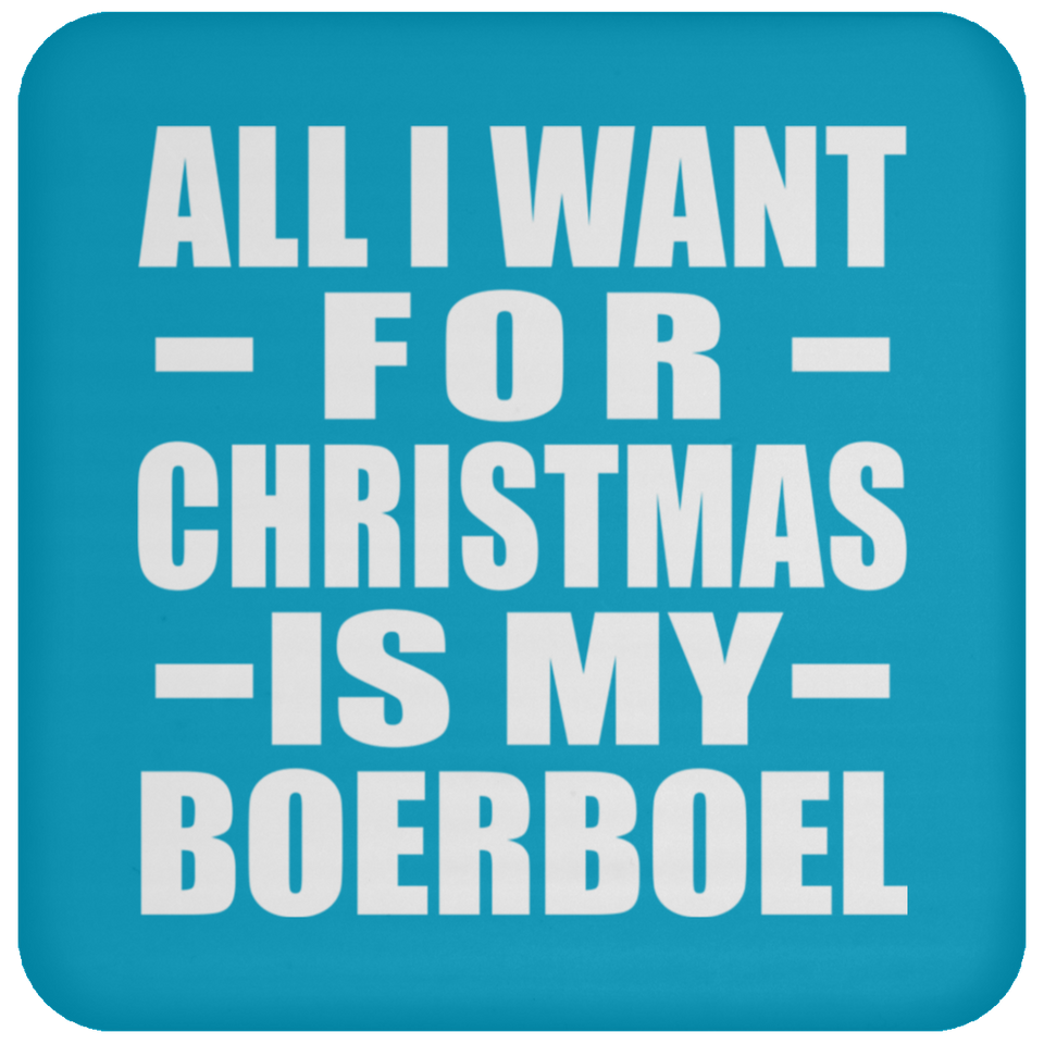 All I Want For Christmas Is My Boerboel - Coaster