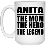 Anita The Mom The Hero The Legend - 15 Oz Coffee Mug