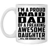 Proud Maid Dad Of Awesome Daughter - 11 Oz Coffee Mug