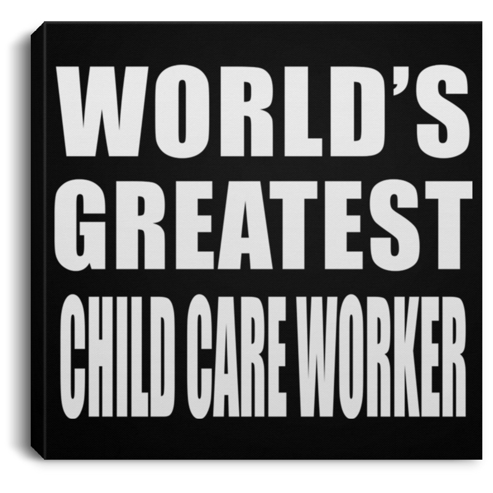 World's Greatest Child Care Worker - Canvas Square