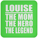 Louise The Mom The Hero The Legend - Drink Coaster