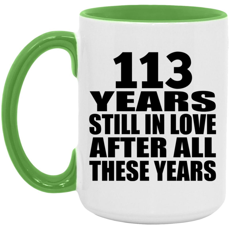 113th Anniversary 113 Years Still In Love After These Years - 15oz Accent Mug Green
