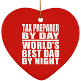 Tax Preparer By Day World's Best Dad By Night - Heart Ornament