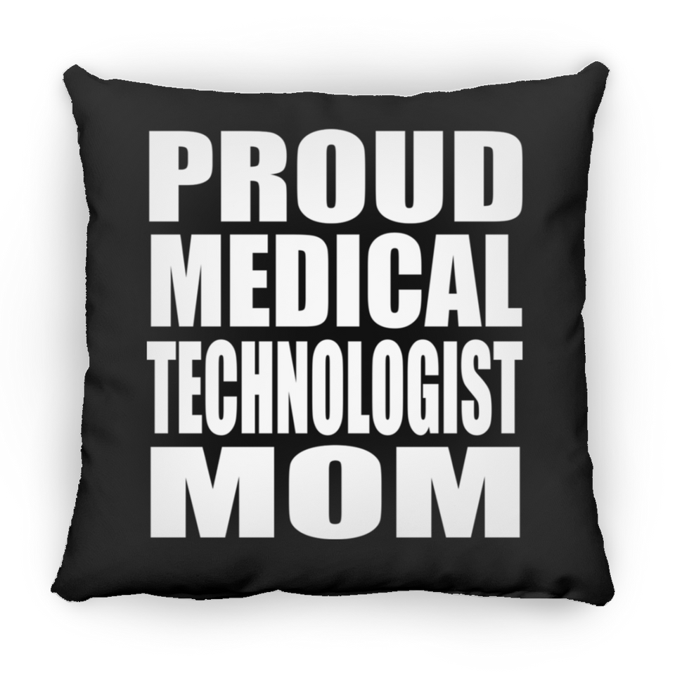 Proud Medical Technologist Mom - Throw Pillow Black