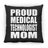 Proud Medical Technologist Mom - Throw Pillow Black