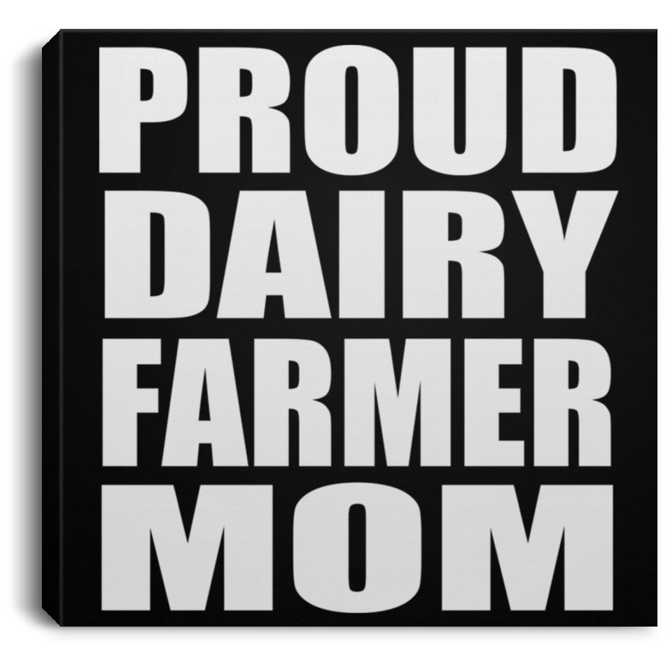 Proud Dairy Farmer Mom - Canvas Square