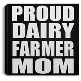Proud Dairy Farmer Mom - Canvas Square