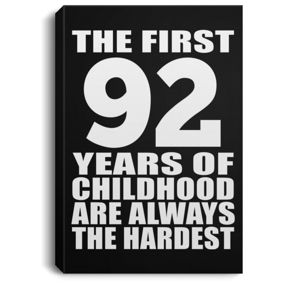 92nd Birthday First 92 Years of Childhood Are The Hardest - Canvas Portrait