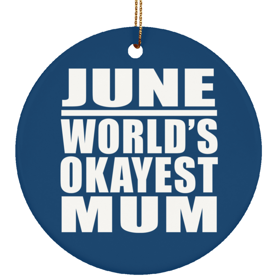 June World's Okayest Mum - Circle Ornament