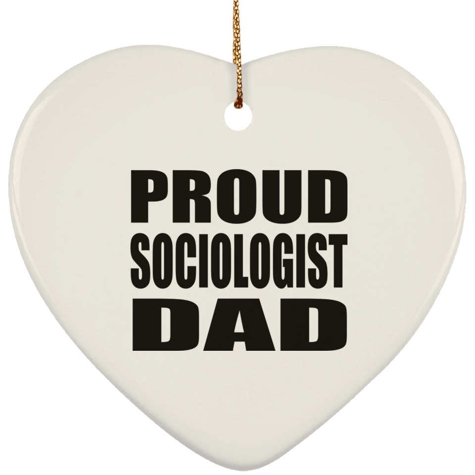 Proud Sociologist Dad - Heart Ornament