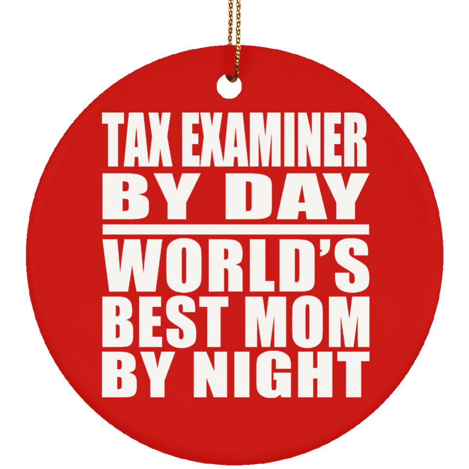 Tax Examiner By Day World's Best Mom By Night - Circle Ornament