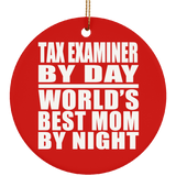 Tax Examiner By Day World's Best Mom By Night - Circle Ornament