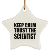 Keep Calm and Trust The Scientist - Star Ornament