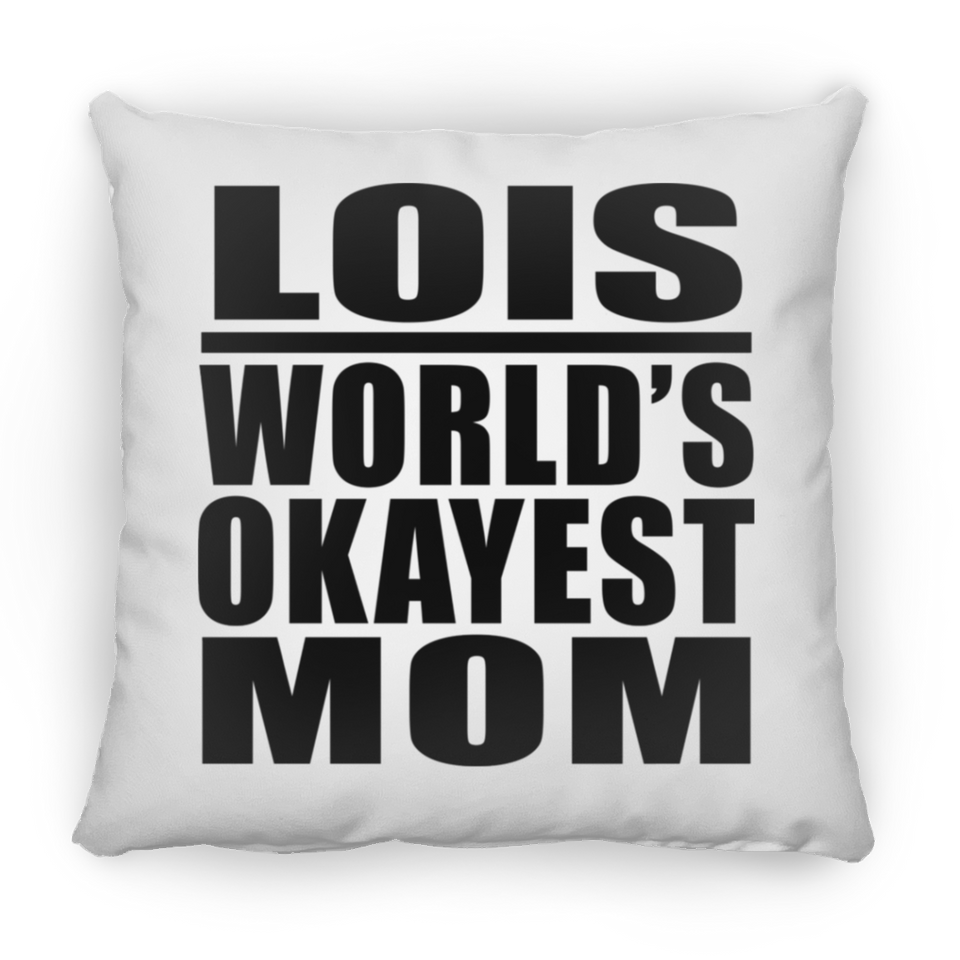 Lois World's Okayest Mom - Throw Pillow