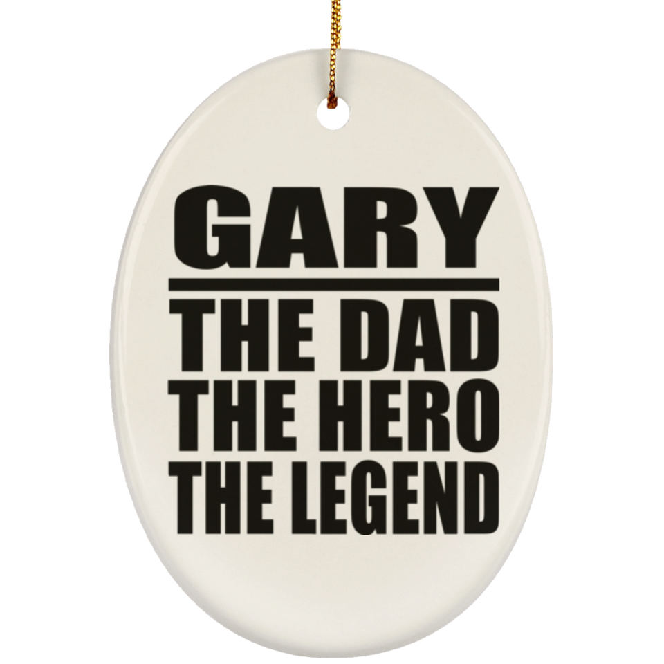 Gary The Dad The Hero The Legend - Oval Ornament