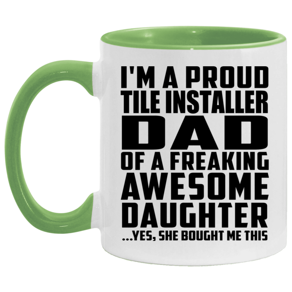 Proud Tile Installer Dad Of Awesome Daughter - 11oz Accent Mug Green