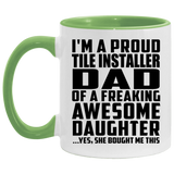 Proud Tile Installer Dad Of Awesome Daughter - 11oz Accent Mug Green