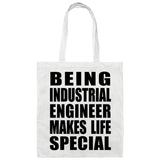 Being Industrial Engineer Makes Life Special - Tote Bag White