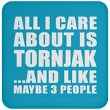 All I Care About Is Tornjak - Drink Coaster