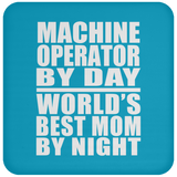 Machine Operator By Day World's Best Mom By Night - Drink Coaster