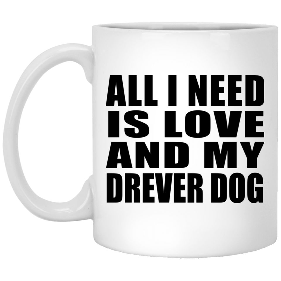 All I Need Is Love And My Drever Dog - 11 Oz Coffee Mug