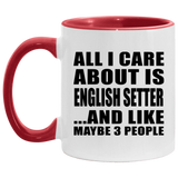 All I Care About Is English Setter - 11oz Accent Mug Red
