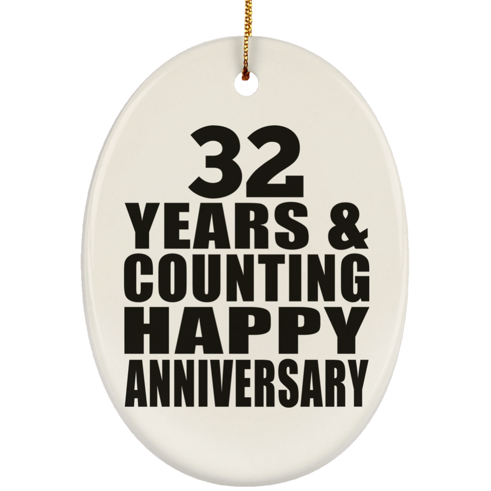 Happy 32nd Anniversary 32 Years & Counting - Oval Ornament