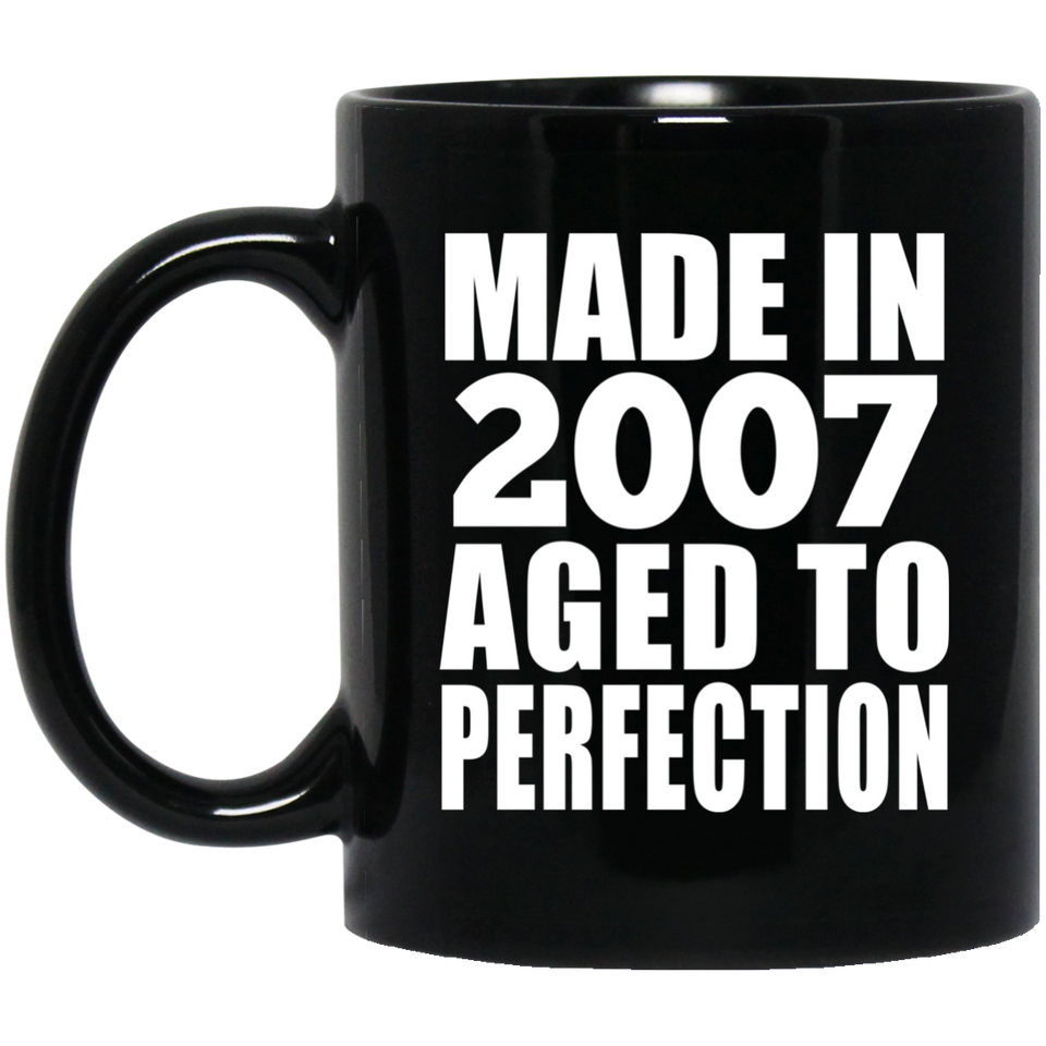 17th Birthday Made In 2007 Aged to Perfection - 11 Oz Coffee Mug Black