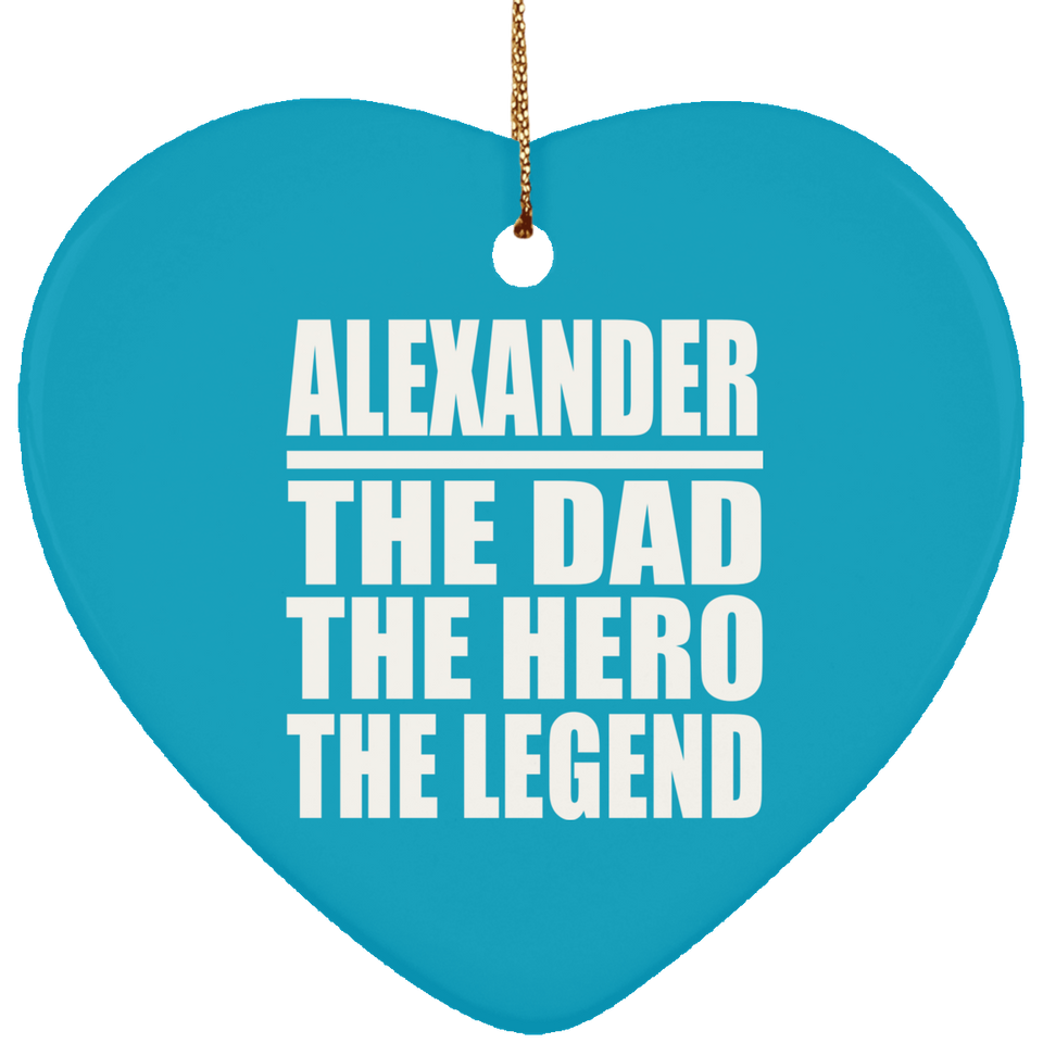Alexander The Dad The Hero The Legend - Heart Ornament