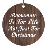 Roommate Is For Life Not Just For Christmas - Circle Ornament D