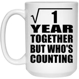 1st Anniversary Square Root of 1 Year Who's Counting - 15oz Coffee Mug
