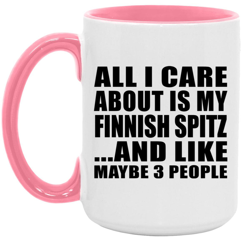 All I Care About Is My Finnish Spitz - 15oz Accent Mug Pink
