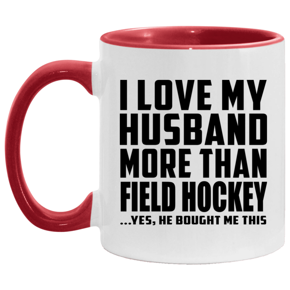 I Love My Husband More Than Field Hockey - 11oz Accent Mug Red