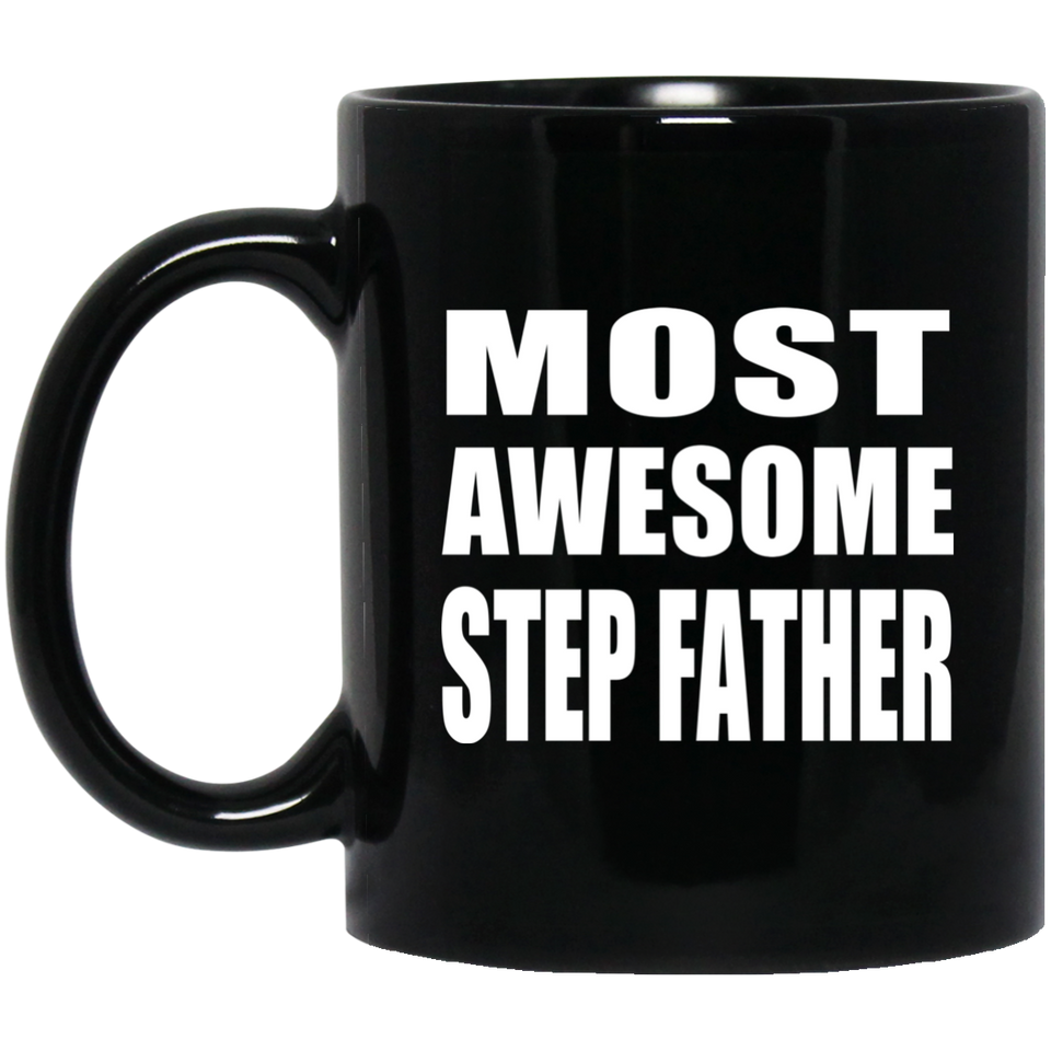Most Awesome Step Father - 11 Oz Coffee Mug Black
