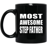 Most Awesome Step Father - 11 Oz Coffee Mug Black