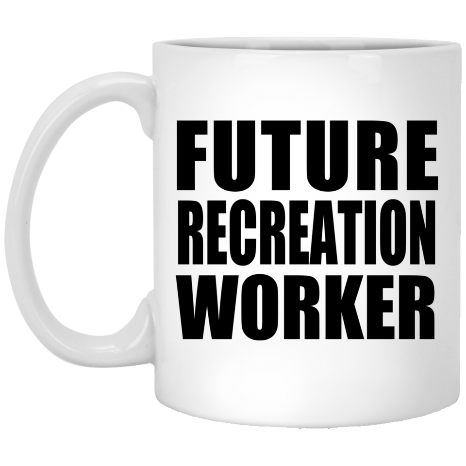 Future Recreation Worker - 11oz Coffee Mug