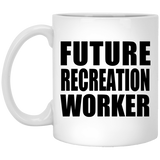 Future Recreation Worker - 11oz Coffee Mug