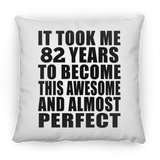 82nd Birthday Took 82 Years To Become Awesome & Perfect - Throw Pillow