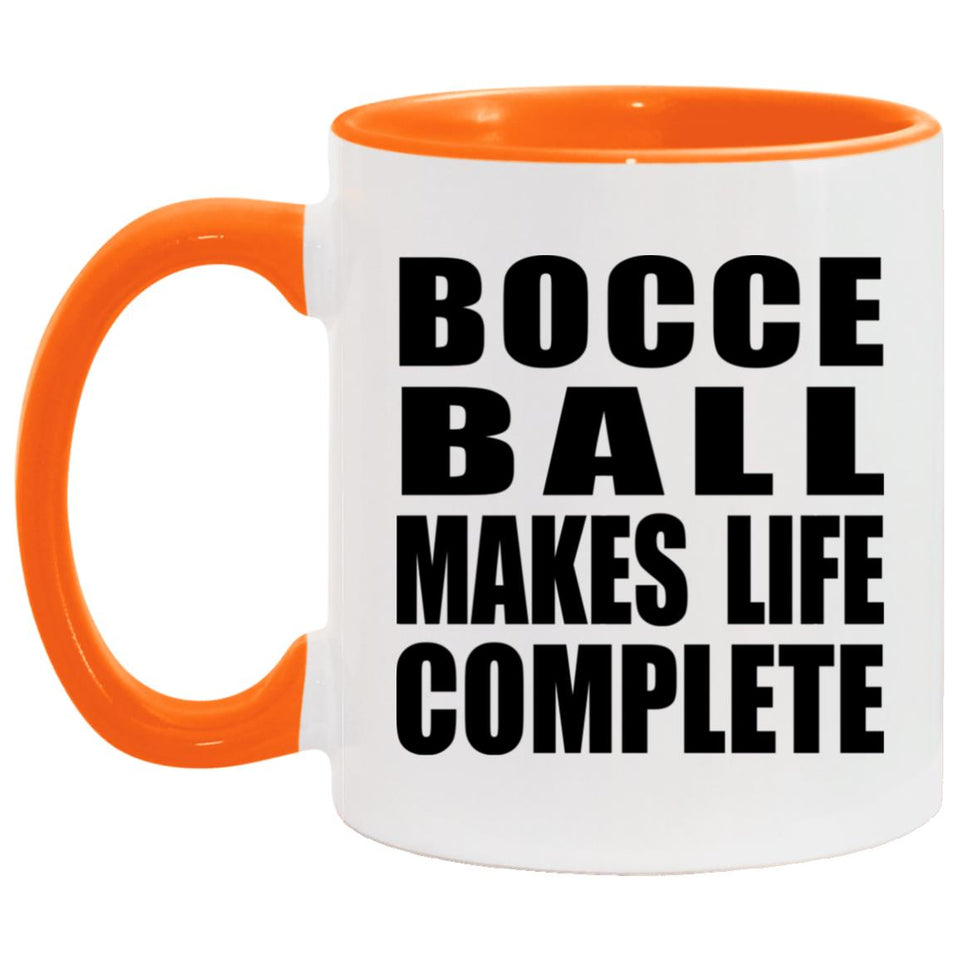 Bocce Ball Makes Life Complete - 11oz Accent Mug Orange