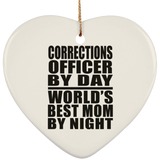 Corrections Officer By Day World's Best Mom By Night - Heart Ornament