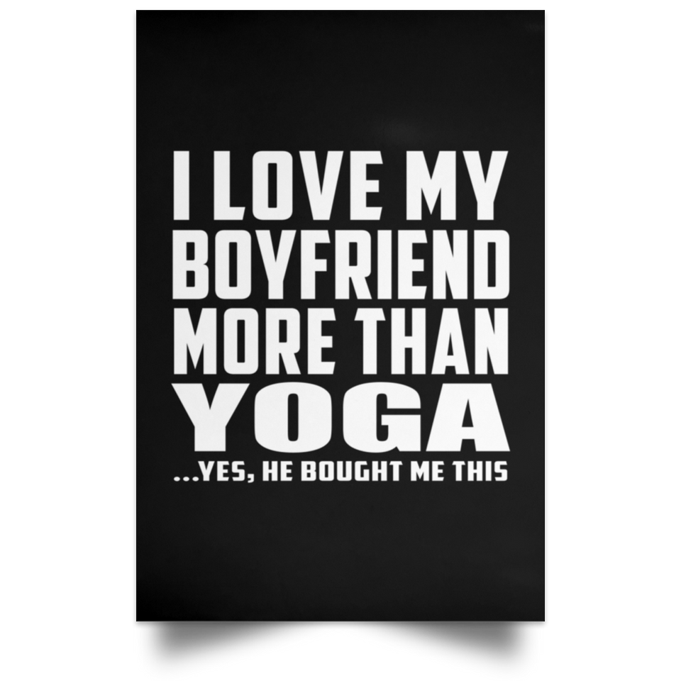I Love My Boyfriend More Than Yoga - Poster Portrait