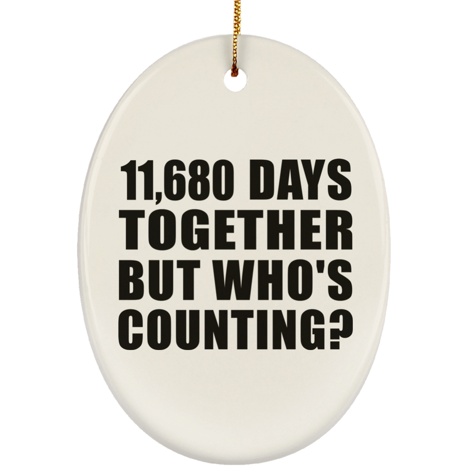 32nd Anniversary 11,680 Days Together But Who's Counting - Oval Ornament