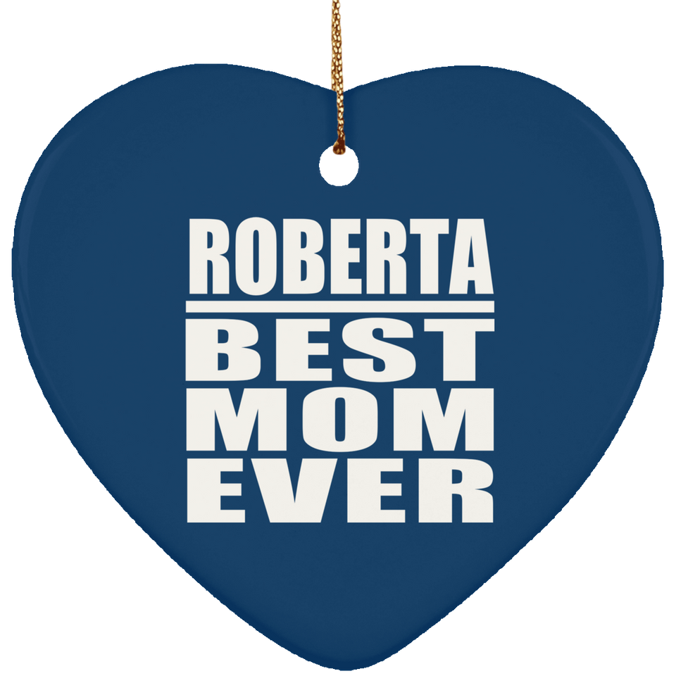 Roberta Best Mom Ever - Heart Ornament
