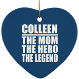 Colleen The Mom The Hero The Legend - Heart Ornament