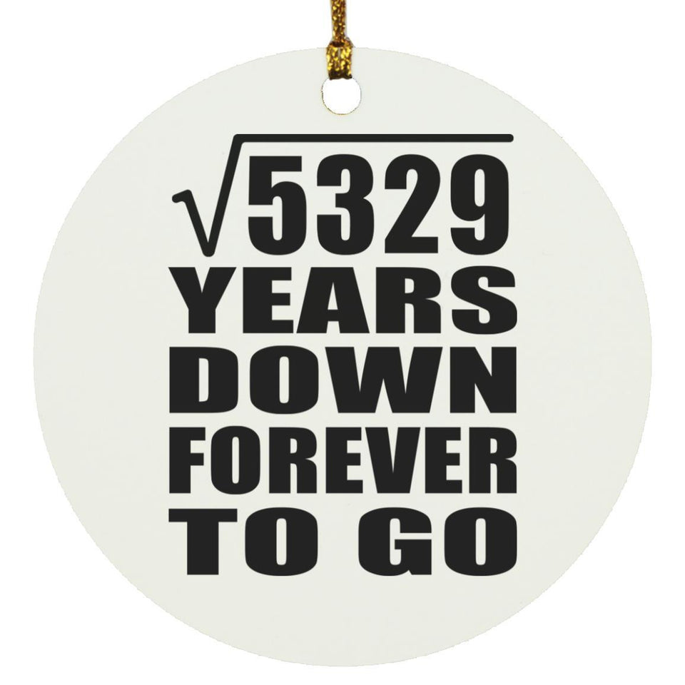 73rd Anniversary Square Root of 5329 Years Down Forever To Go - Circle Ornament