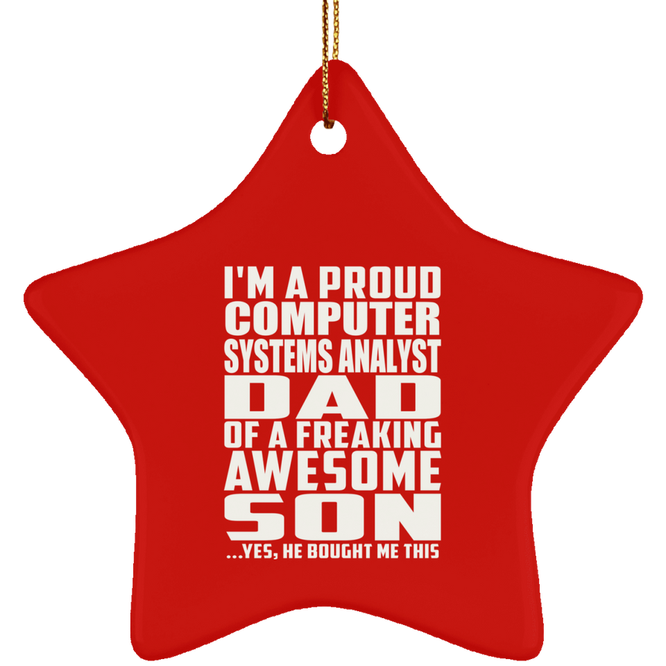 Proud Computer Systems Analyst Dad Of Awesome Son - Star Ornament