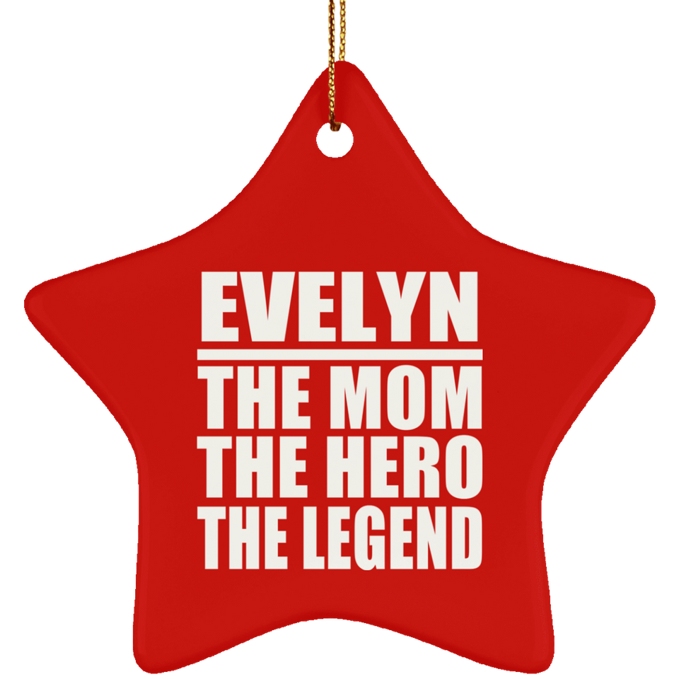 Evelyn The Mom The Hero The Legend - Star Ornament