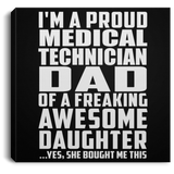 Proud Medical Technician Dad Of Awesome Daughter - Canvas Square