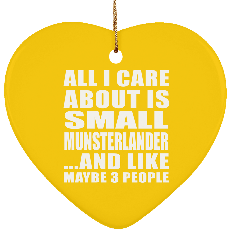 All I Care About Is Small Munsterlander - Heart Ornament